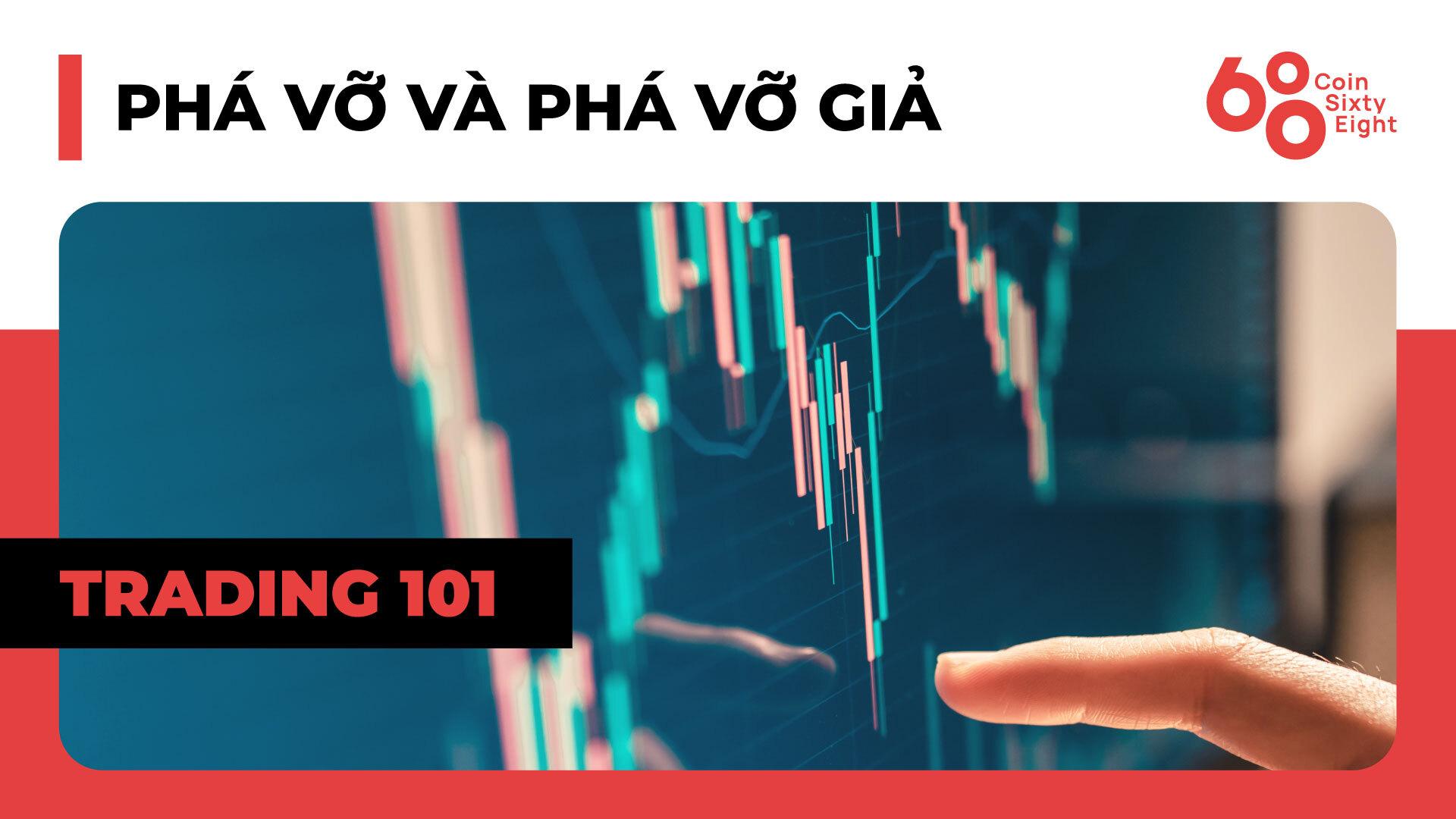 lop-giao-dich-101-price-action-trading-phan-15-pha-vo-va-pha-vo-gia