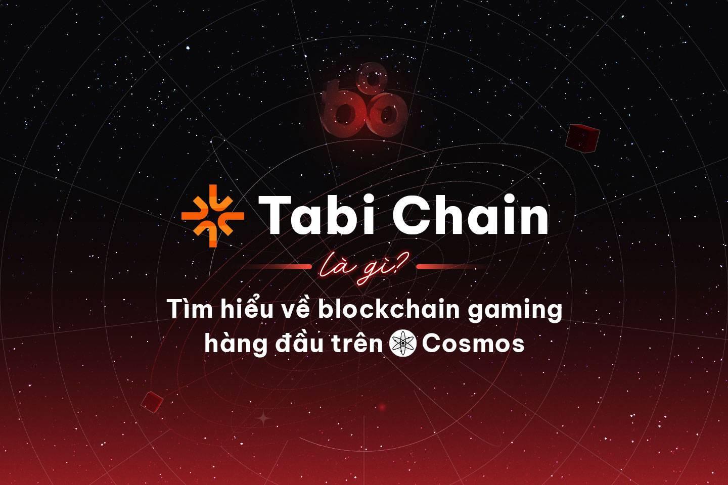 tabi-chain-la-gi-tim-hieu-ve-blockchain-gaming-hang-dau-tren-cosmos