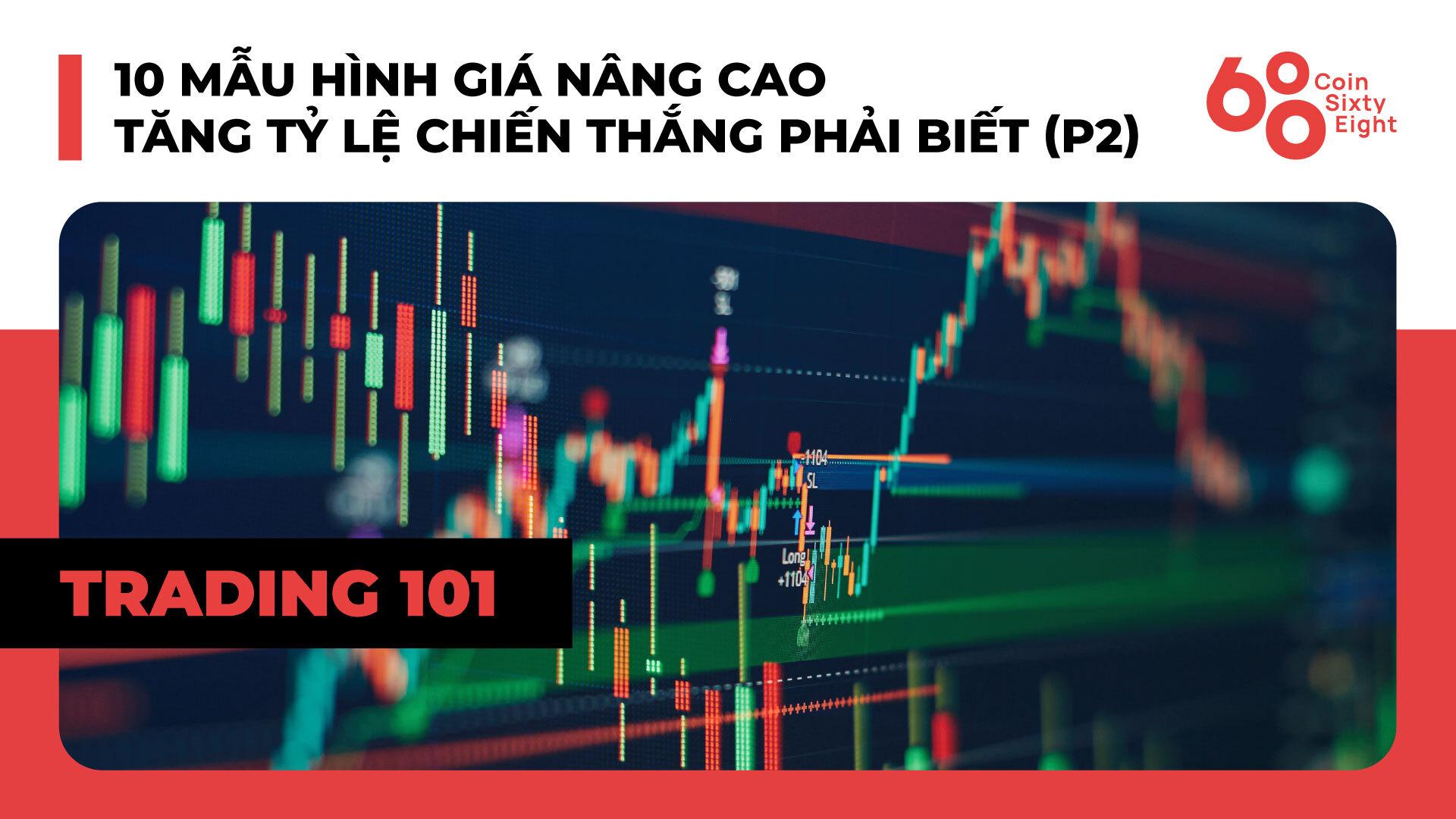lop-giao-dich-101-price-action-trading-phan-18-10-mau-hinh-gia-nang-cao-tang-ty-le-chien-thang-phai-biet-p2