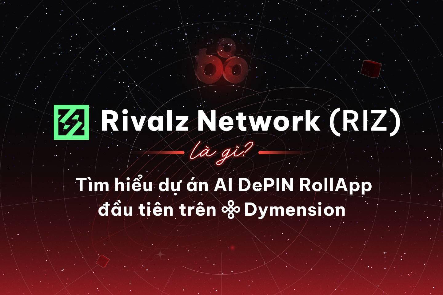 rivalz-network-riz-la-gi-tim-hieu-du-an-ai-depin-rollapp-dau-tien-tren-dymension