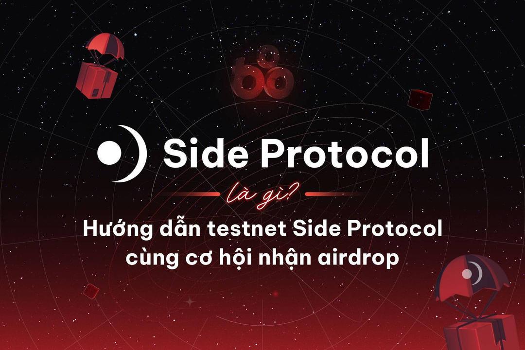 side-protocol-la-gi-huong-dan-testnet-side-protocol-cung-co-hoi-nhan-airdrop